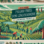 A Greener Future for Lincolnshire: The Ambitious Plan to Plant 750,000 Trees!